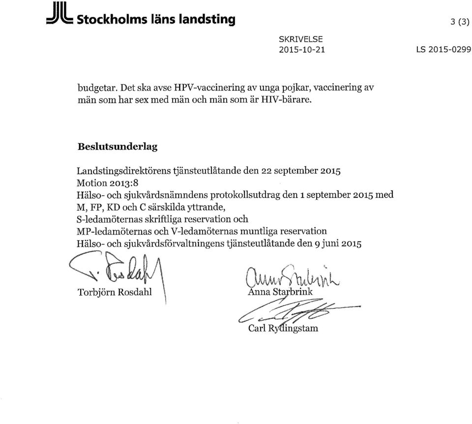 Beslutsunderlag Landstingsdirektörens tjänsteutlåtande den 22 september 2015 Motion 2013:8 Hälso- och sjukvårdsnämndens protokollsutdrag