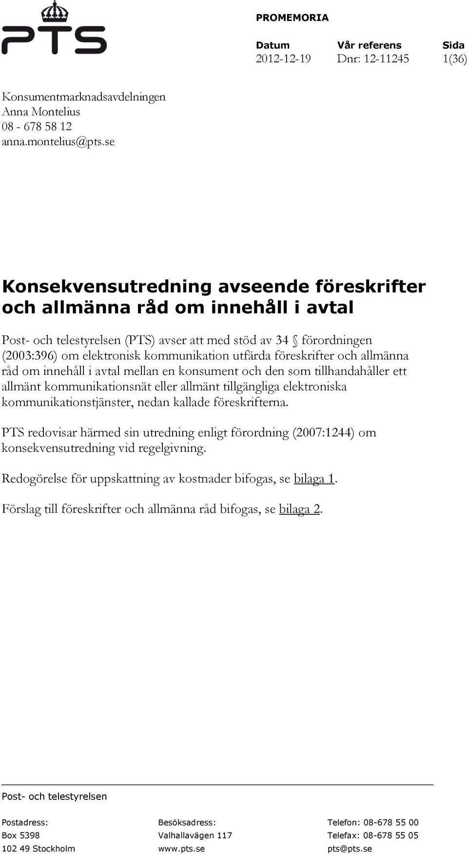 föreskrifter och allmänna råd om innehåll i avtal mellan en konsument och den som tillhandahåller ett allmänt kommunikationsnät eller allmänt tillgängliga elektroniska kommunikationstjänster, nedan