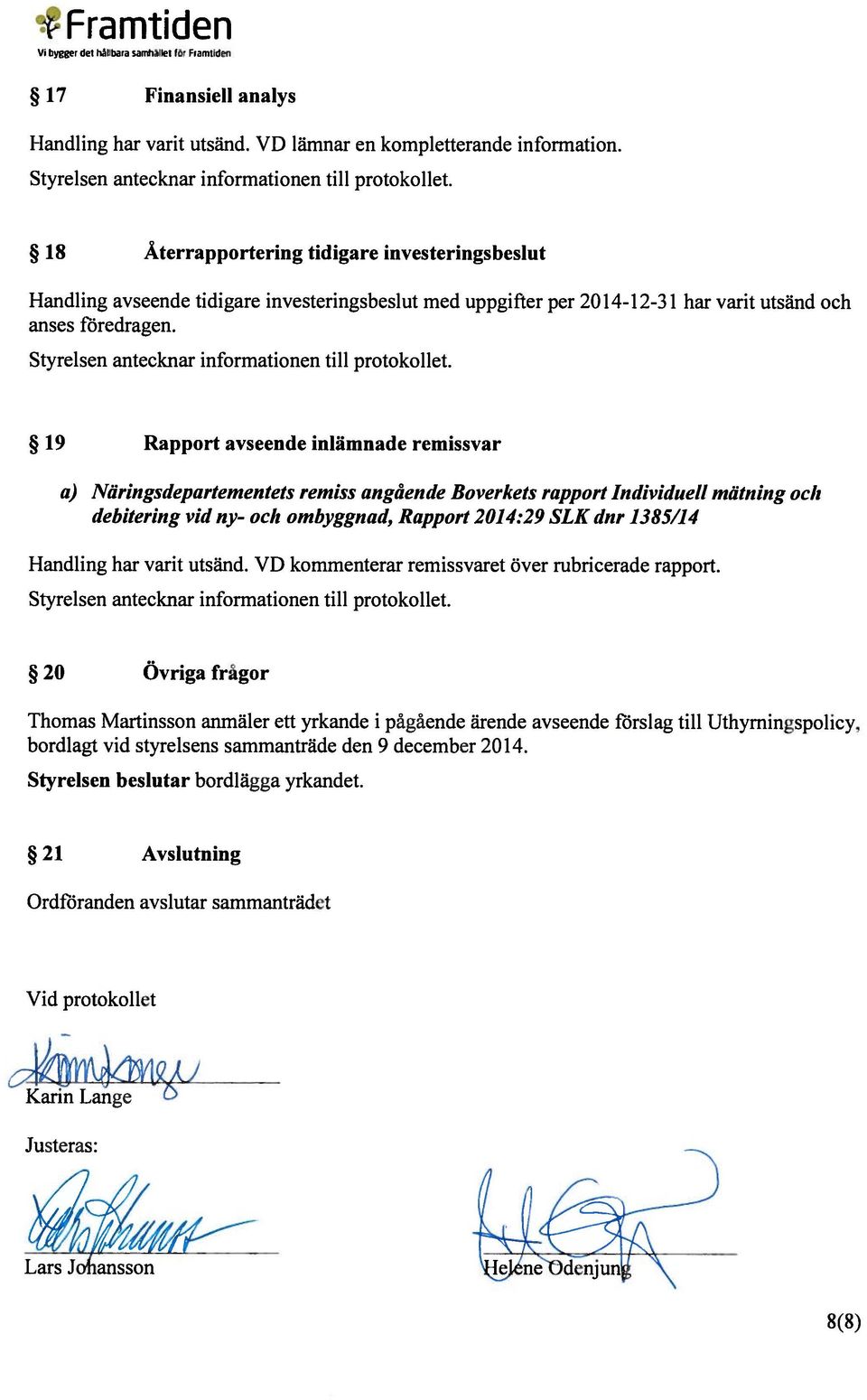 har varit utsänd och 19 Rapport avseende inlämnade remissvar a Näringsdepartementets remiss aitgående Boverkets rapport Individttetl mätning och debitering vid ny- och ombyggnad, Rapport 2014:29 SLK