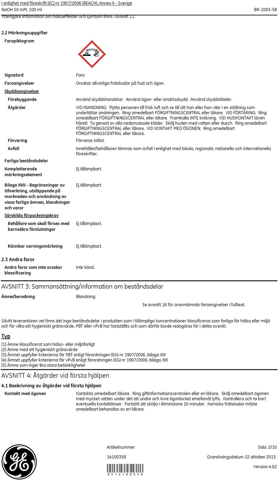 av tillverkning, utsläppande på marknaden och användning av vissa farliga ämnen, blandningar och varor Särskilda förpackningskrav Behållare som skall förses med barnsäkra förslutningar Fara Orsakar