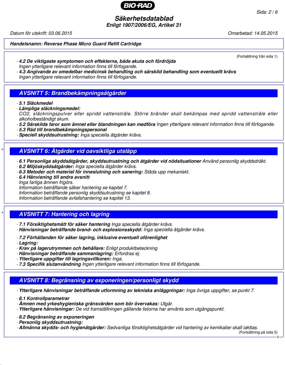 3 Angivande av omedelbar medicinsk behandling och särskild behandling som eventuellt krävs Ingen ytterligare relevant information finns till förfogande.