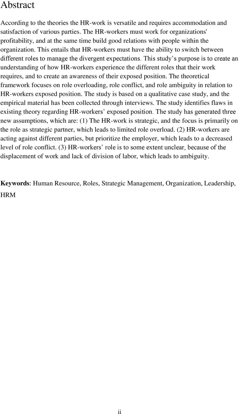 This entails that HR-workers must have the ability to switch between different roles to manage the divergent expectations.