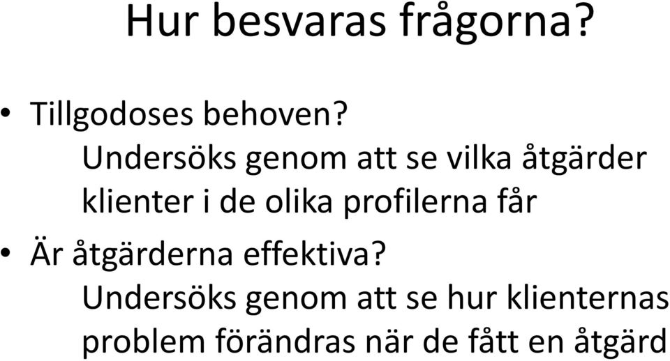 olika profilerna får Är åtgärderna effektiva?