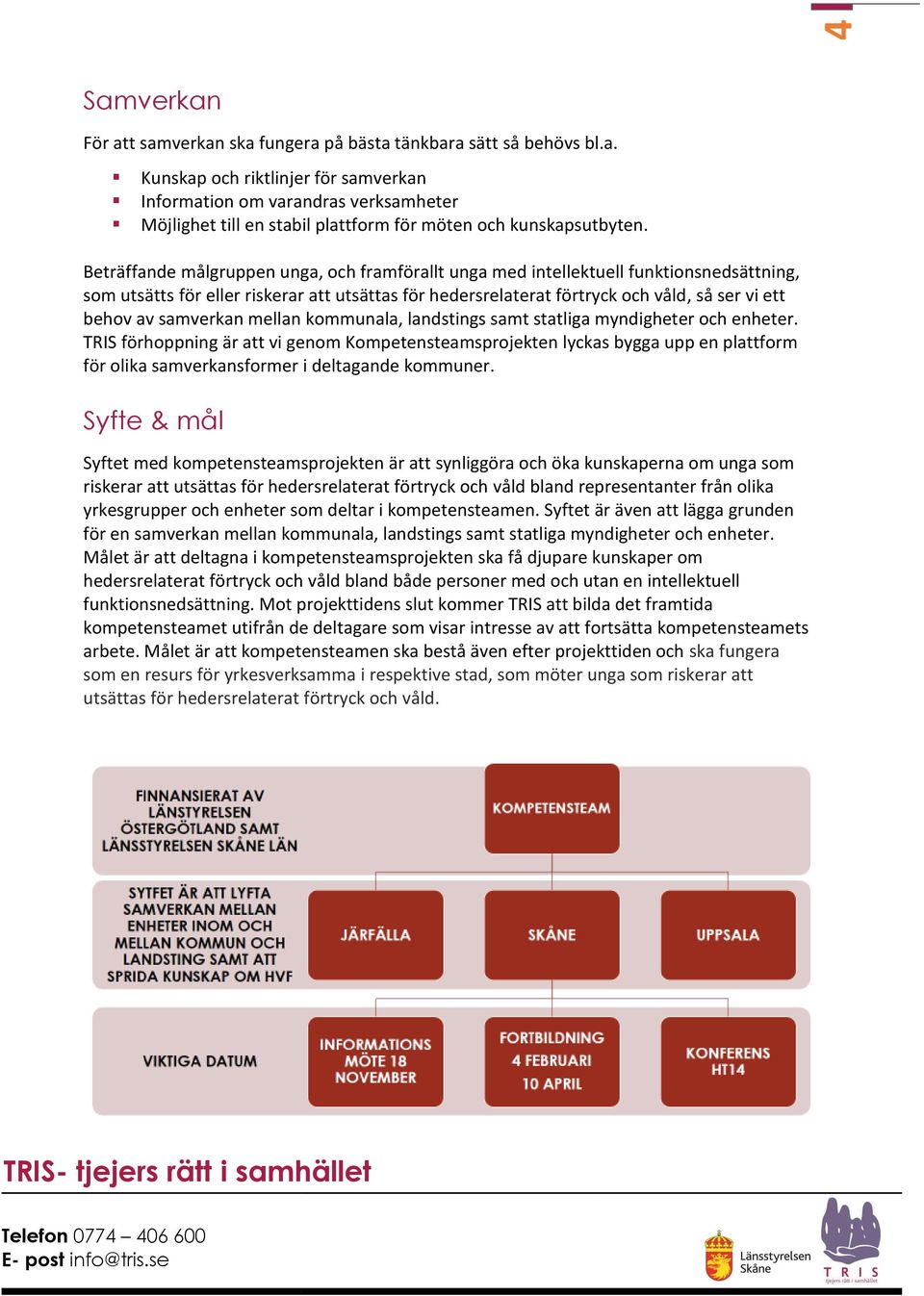 samverkan mellan kommunala, landstings samt statliga myndigheter och enheter.