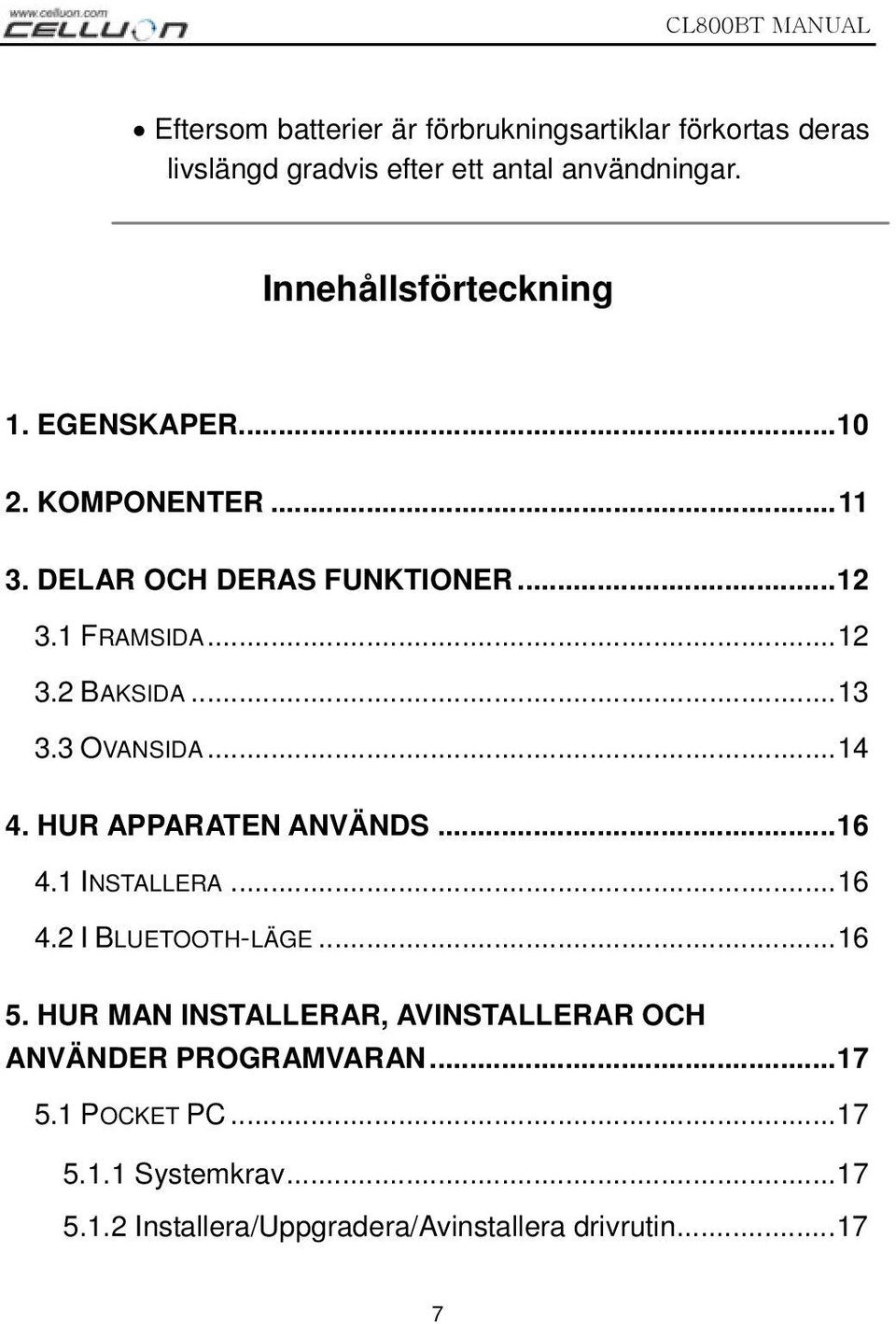 ..13 3.3 OVANSIDA...14 4. HUR APPARATEN ANVÄNDS...16 4.1 INSTALLERA...16 4.2 I BLUETOOTH-LÄGE...16 5.