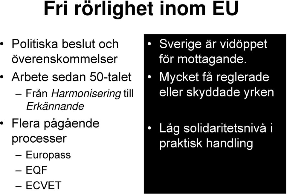 processer Europass EQF ECVET Sverige är vidöppet för mottagande.
