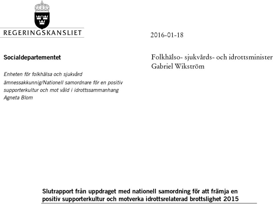 Folkhälso- sjukvårds- och idrottsminister Gabriel Wikström Slutrapport från uppdraget med