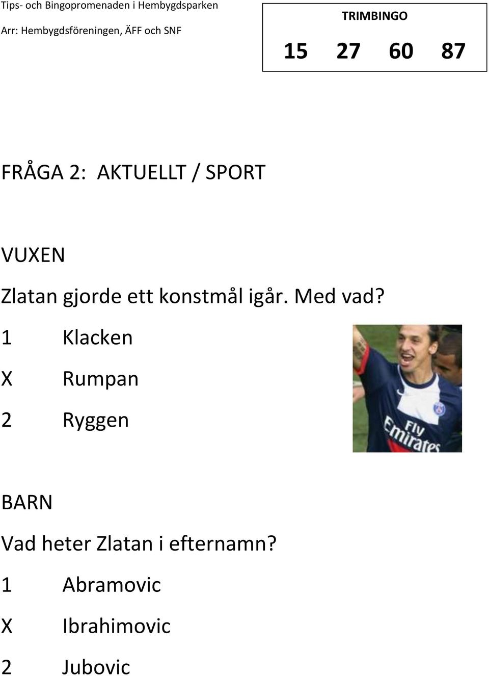 1 Klacken Rumpan 2 Ryggen Vad heter Zlatan