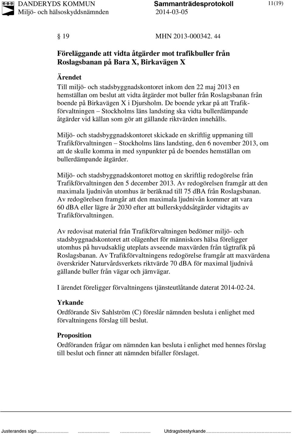 åtgärder mot buller från Roslagsbanan från boende på Birkavägen X i Djursholm.