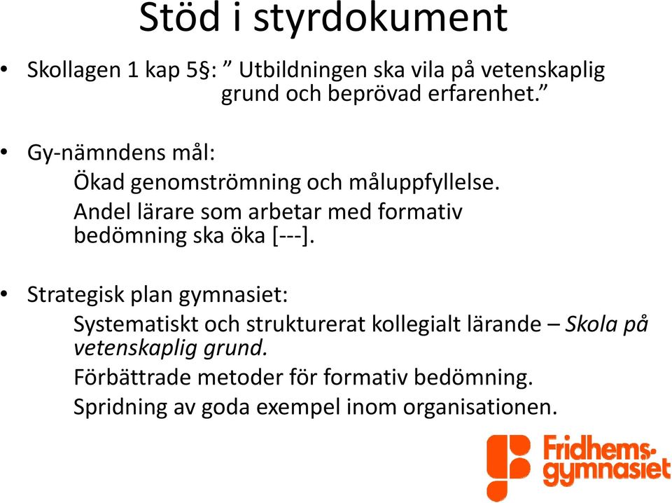 Andel lärare som arbetar med formativ bedömning ska öka [ ].