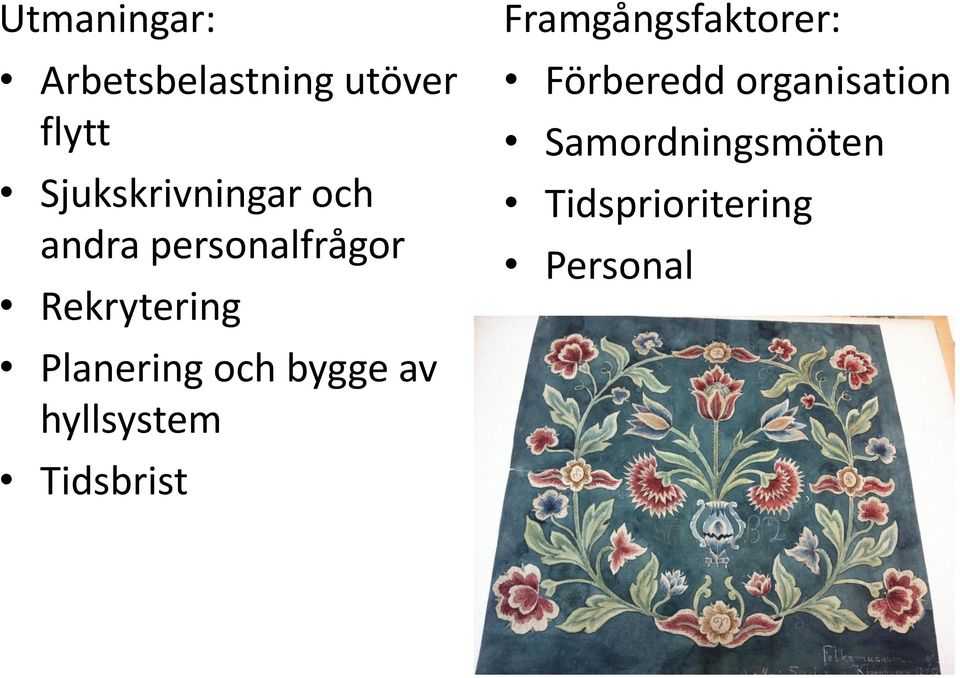 Planering och bygge av hyllsystem Tidsbrist