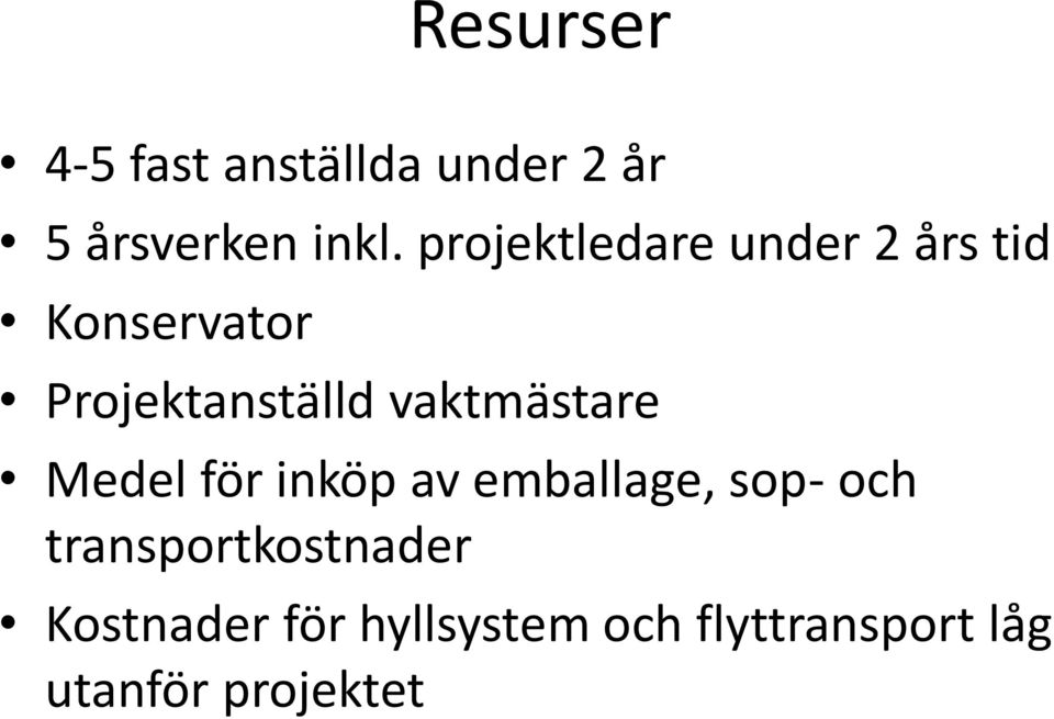 vaktmästare Medel för inköp av emballage, sop- och