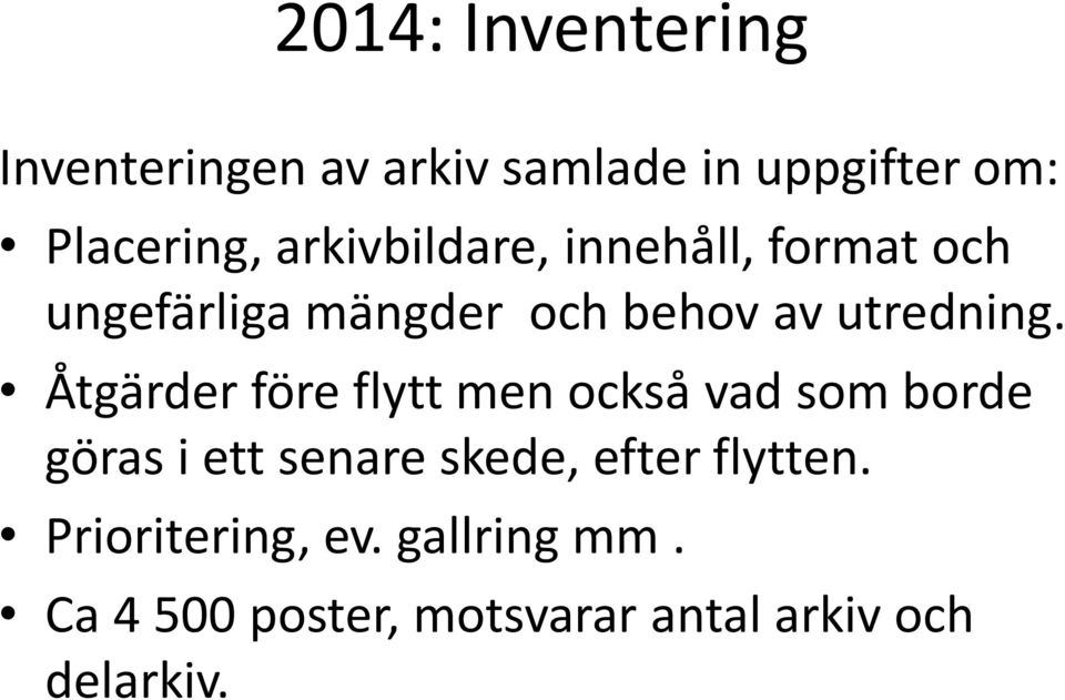 Åtgärder före flytt men också vad som borde göras i ett senare skede, efter