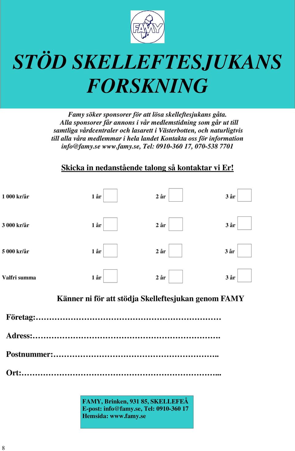 Kontakta oss för information info@famy.se www.famy.se, Tel: 0910-360 17, 070-538 7701 Skicka in nedanstående talong så kontaktar vi Er!