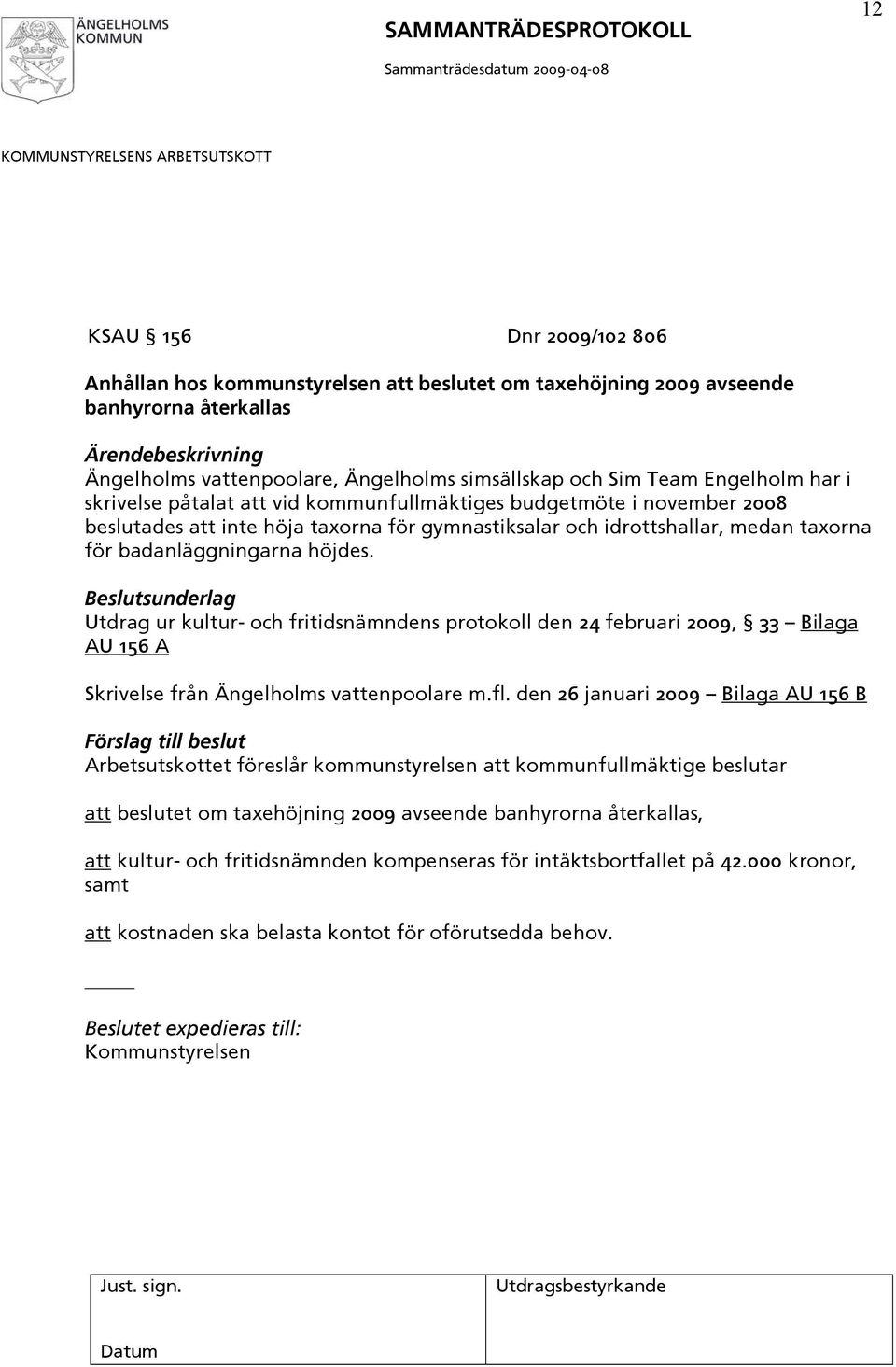 Utdrag ur kultur- och fritidsnämndens protokoll den 24 februari 2009, 33 Bilaga AU 156 A Skrivelse från Ängelholms vattenpoolare m.fl.