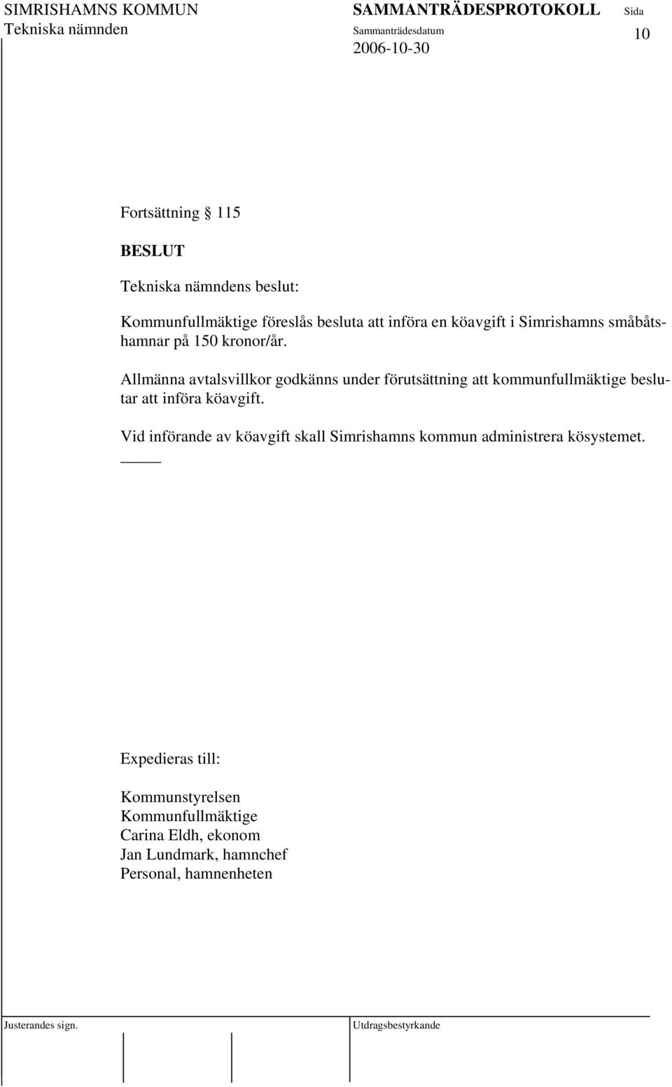 Allmänna avtalsvillkor godkänns under förutsättning att kommunfullmäktige beslutar att införa köavgift.