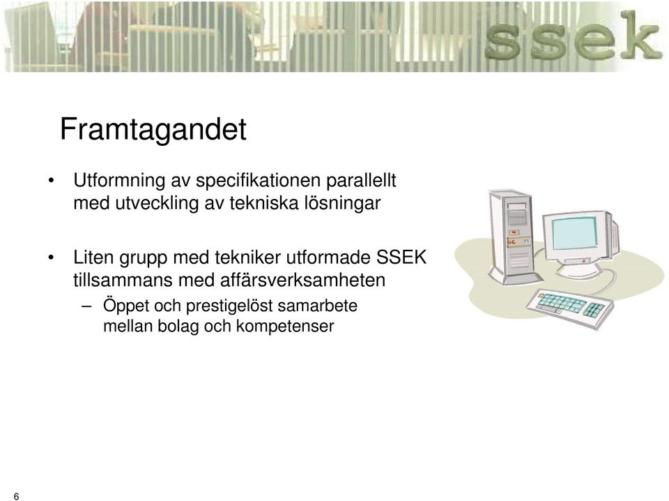 utformade SSEK tillsammans med affärsverksamheten Öppet