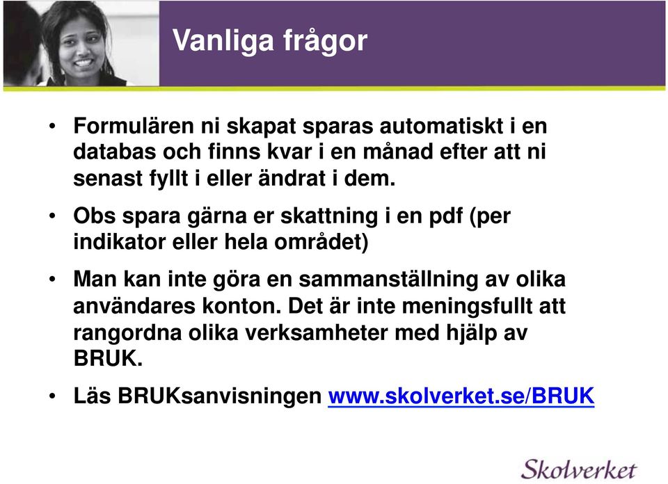 Obs spara gärna er skattning i en pdf (per indikator eller hela området) Man kan inte göra en