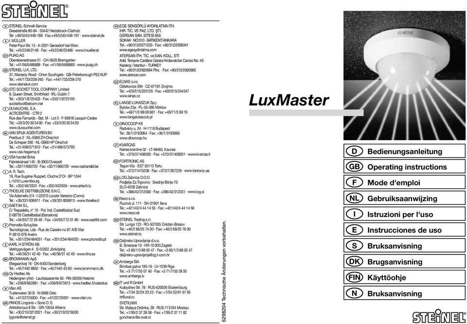 37, Manasty Road Orton Southgate GB-Peterborough PE2 6UP Tel.: +44/1733/238-265 Fax: +44/1733/238-270 www.steineluk.com STC SOCKET TOO COMPANY imited 8, Queen Street, Smithfield IR-Dublin 7 Tel.