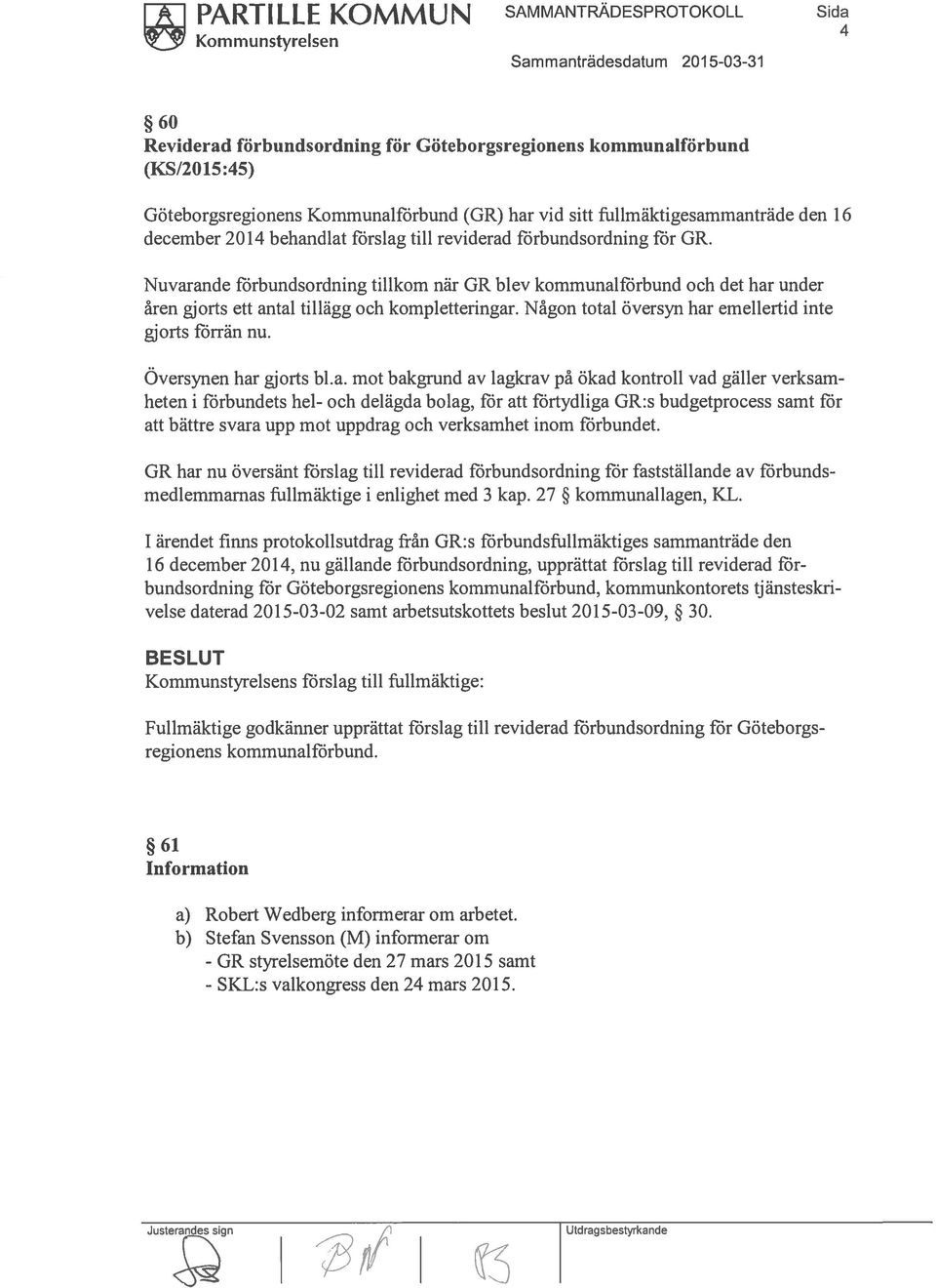 Nuvarande förbundsordning tillkom när GR blev kommunalförbund och det har under åren gjorts ett antal tillägg och kompletteringar. Någon total översyn har emellertid inte gjorts förrän nu.