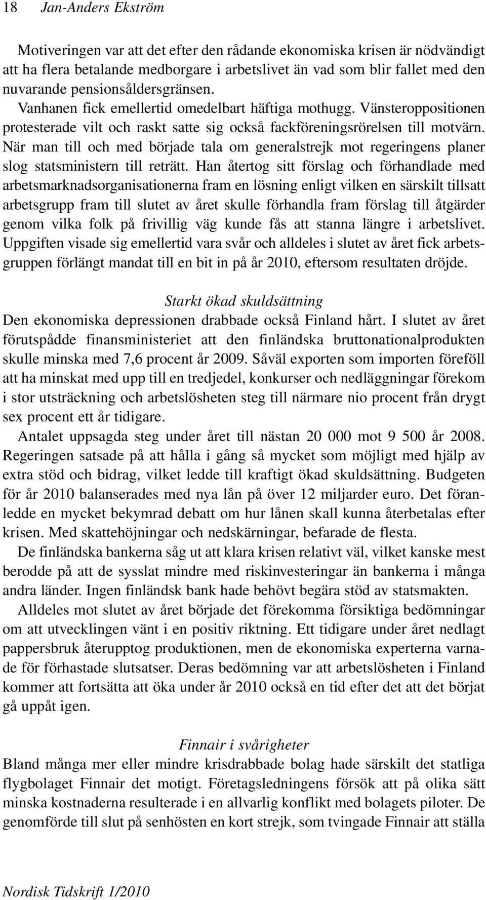 När man till och med började tala om generalstrejk mot regeringens planer slog statsministern till reträtt.