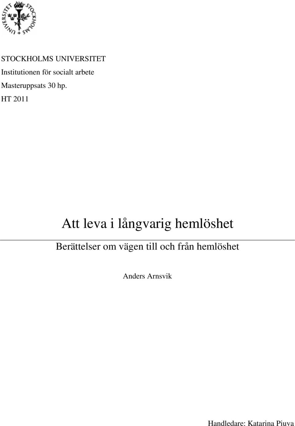 HT 2011 Att leva i långvarig hemlöshet Berättelser