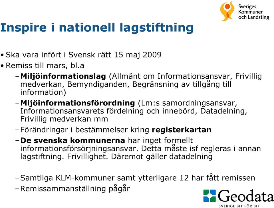 samordningsansvar, Informationsansvarets fördelning och innebörd, Datadelning, Frivillig medverkan mm Förändringar i bestämmelser kring registerkartan De svenska