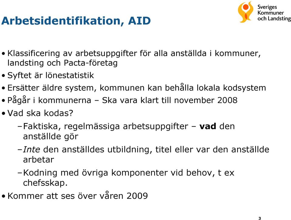 november 2008 Vad ska kodas?