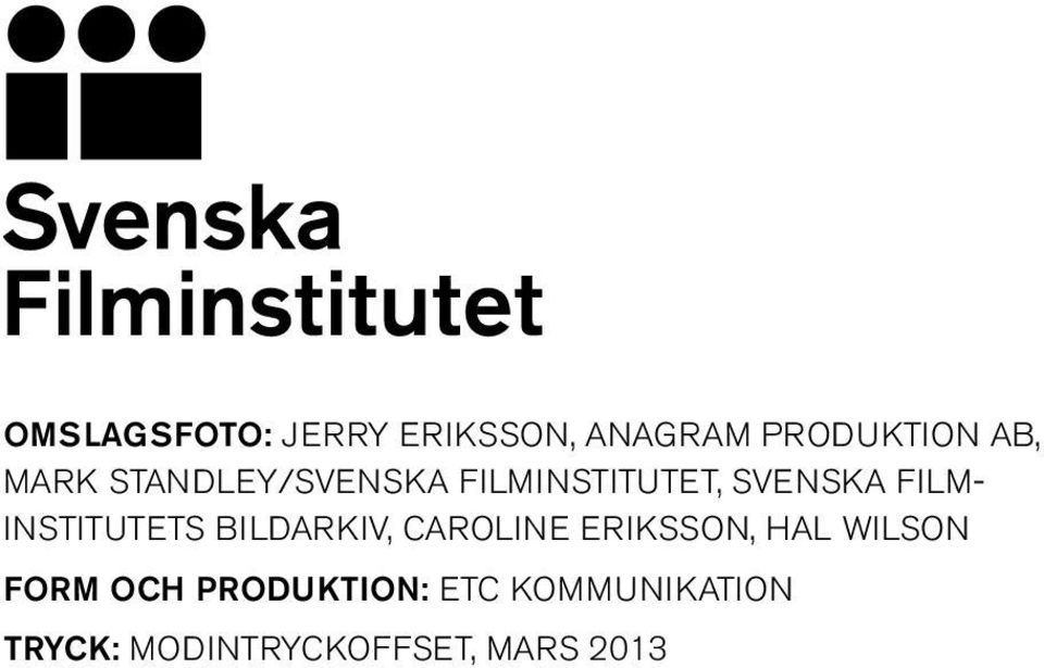 INSTITUTETS BILDARKIV, CAROLINE ERIKSSON, HAL WILSON FORM