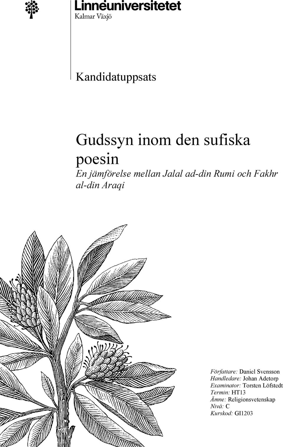 Daniel Svensson Handledare: Johan Adetorp Examinator: Torsten