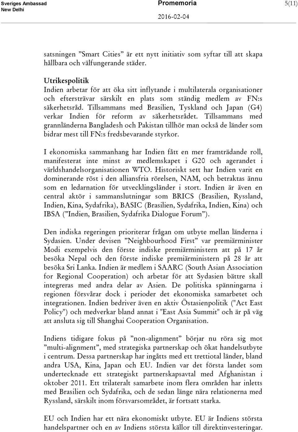 Tillsammans med Brasilien, Tyskland och Japan (G4) verkar Indien för reform av säkerhetsrådet.