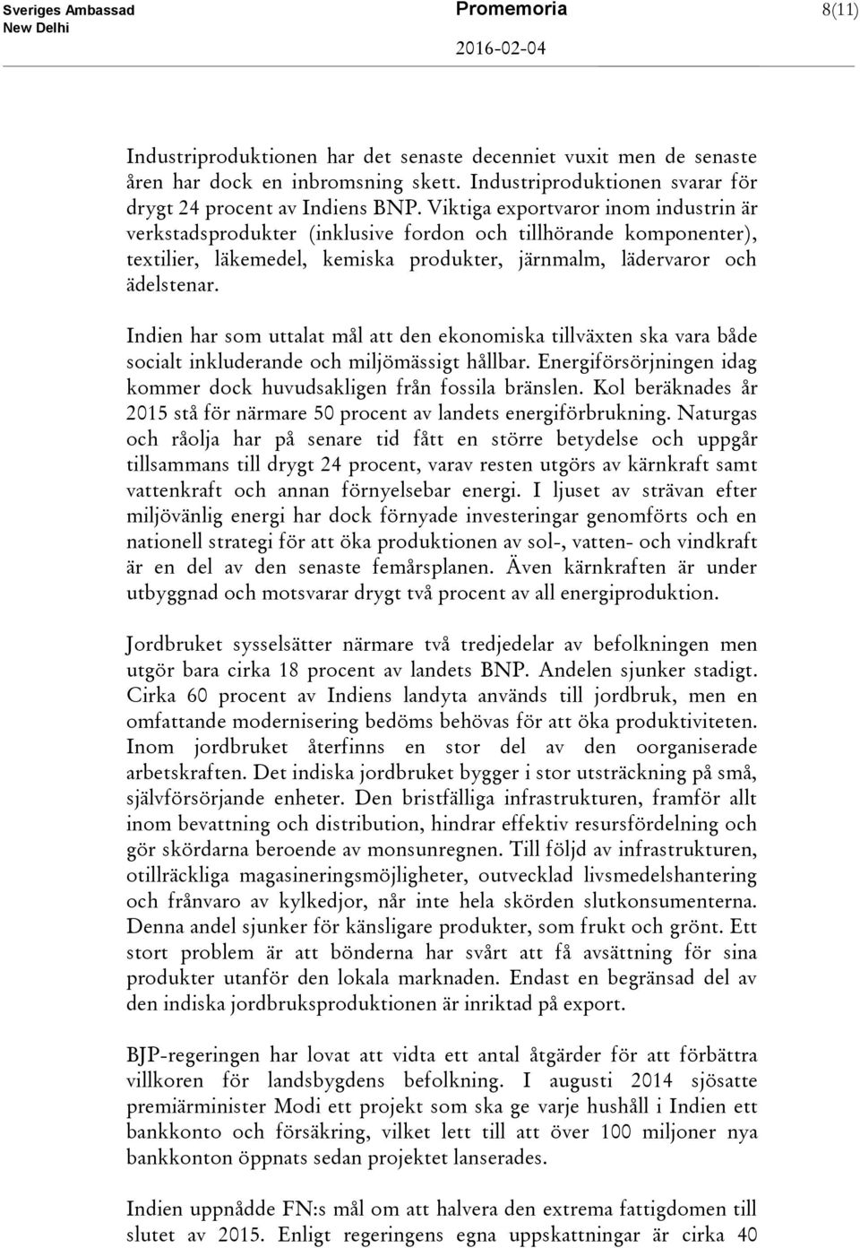 Viktiga exportvaror inom industrin är verkstadsprodukter (inklusive fordon och tillhörande komponenter), textilier, läkemedel, kemiska produkter, järnmalm, lädervaror och ädelstenar.