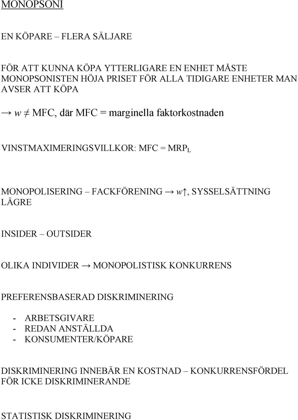 SYSSELSÄTTNING LÄGRE INSIDER OUTSIDER OLIKA INDIVIDER MONOPOLISTISK KONKURRENS PREFERENSBASERAD DISKRIMINERING - ARBETSGIVARE -