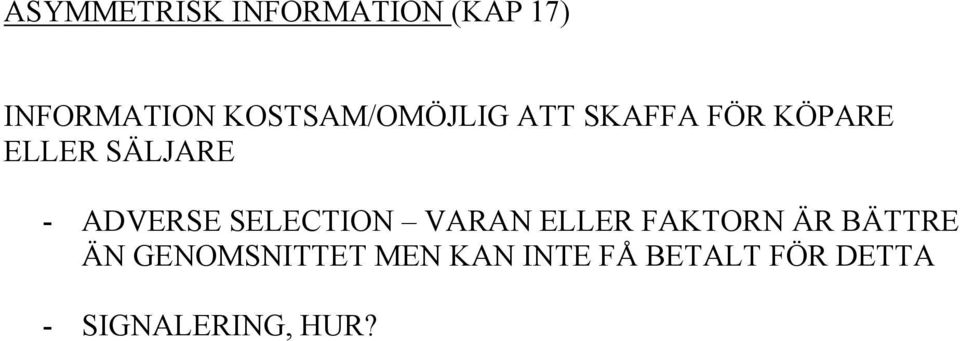 ADVERSE SELECTION VARAN ELLER FAKTORN ÄR BÄTTRE ÄN