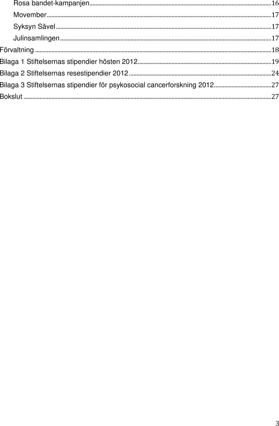 .. 18 Bilaga 1 Stiftelsernas stipendier hösten 2012.