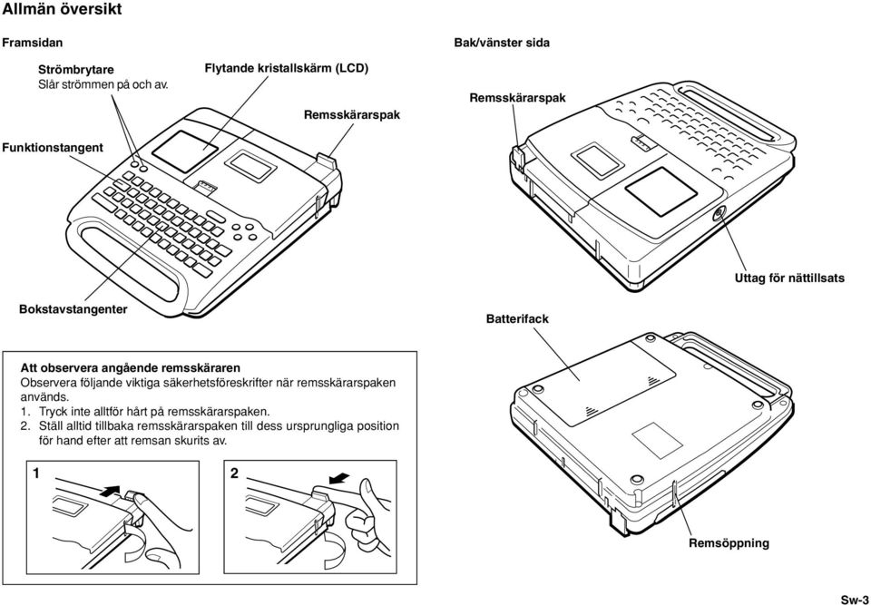 Bokstavstangenter Batterifack Att observera angående remsskäraren Observera följande viktiga säkerhetsföreskrifter när