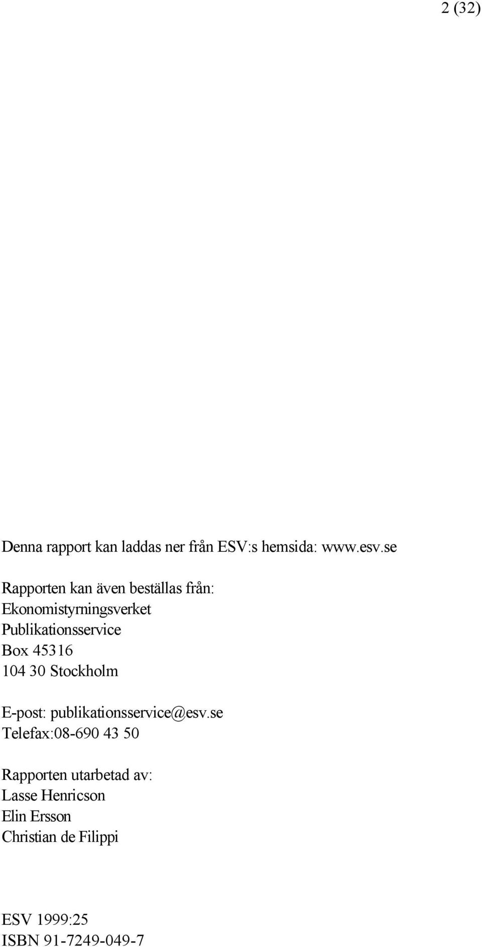 Box 45316 104 30 Stockholm E-post: publikationsservice@esv.