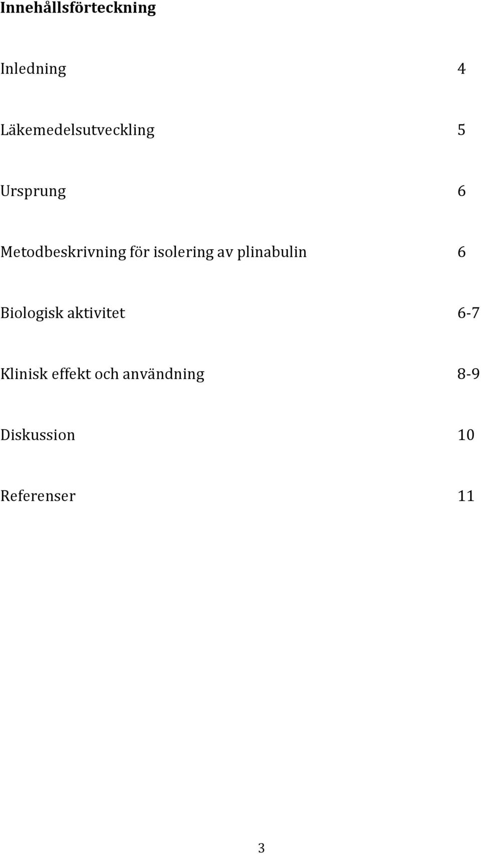 för isolering av plinabulin 6 Biologisk aktivitet