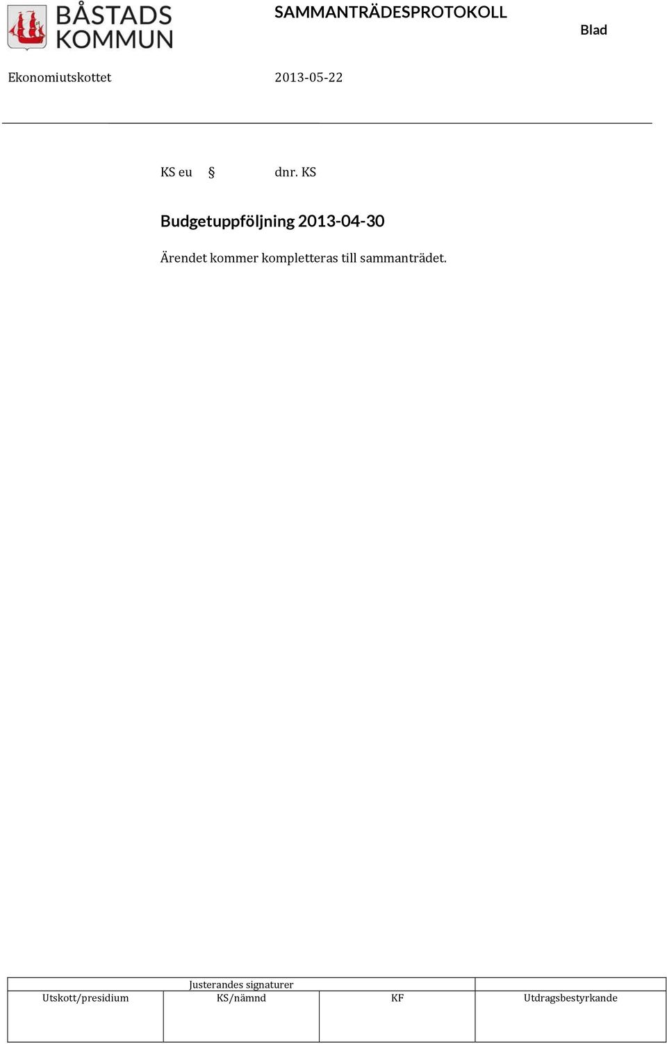 KS Budgetuppföjning 2013-04-30 Ärendet kommer