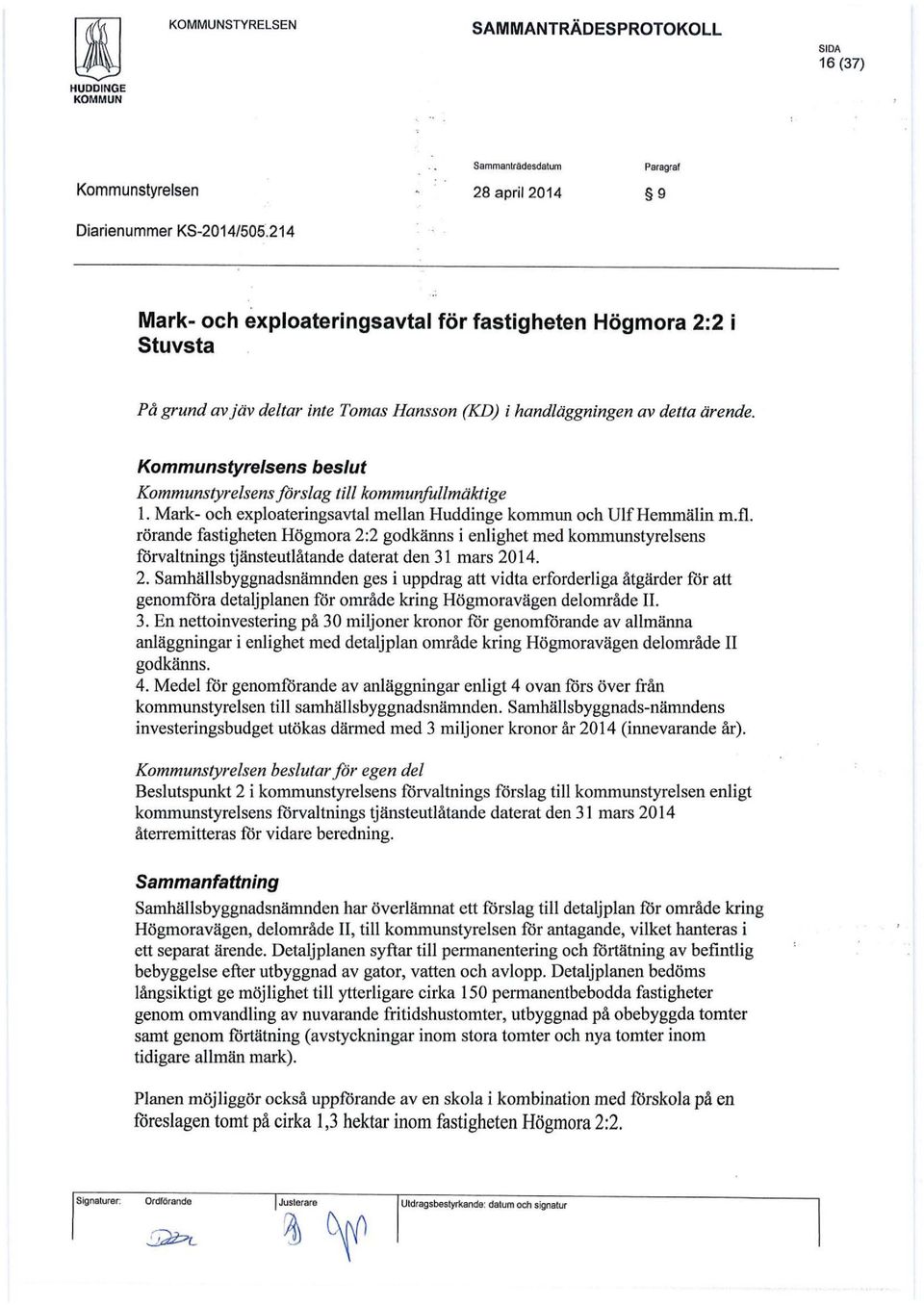 Kommunstyrelsens förslag till kommunfullmäktige l. Mark- och exploateringsavtal mellan Huddinge kommun och Ulf Hemmälin m.fl.