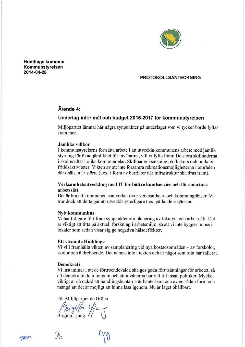 Jämlika villkor I kommunstyrelsens fortsätta arbete i att utveckla kommunens arbete med jämlik styrning för ökad jämlikhet för invånarna, vill vi lyfta fram; De stora skillnaderna i skolresultat i