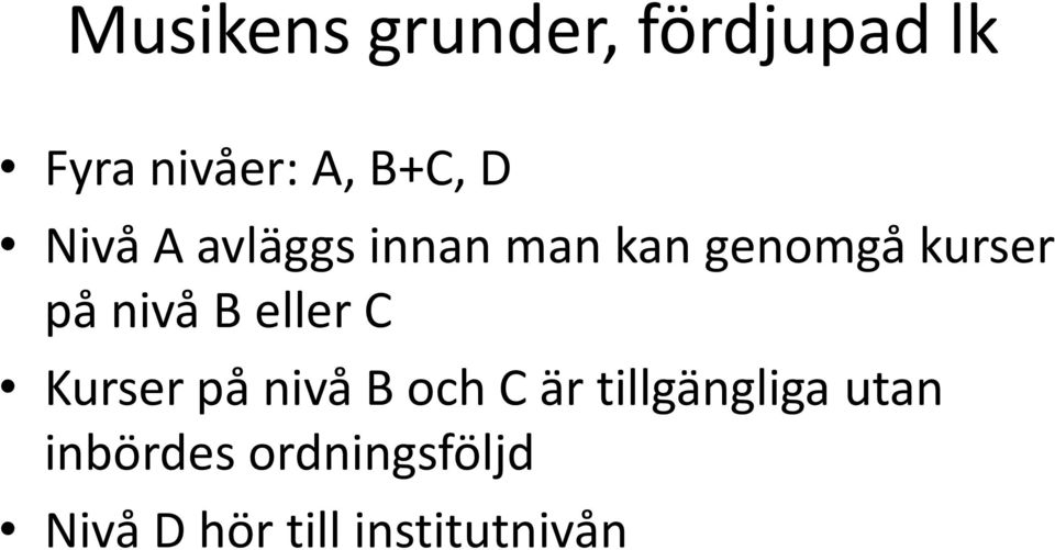 nivå B eller C Kurser på nivå B och C är