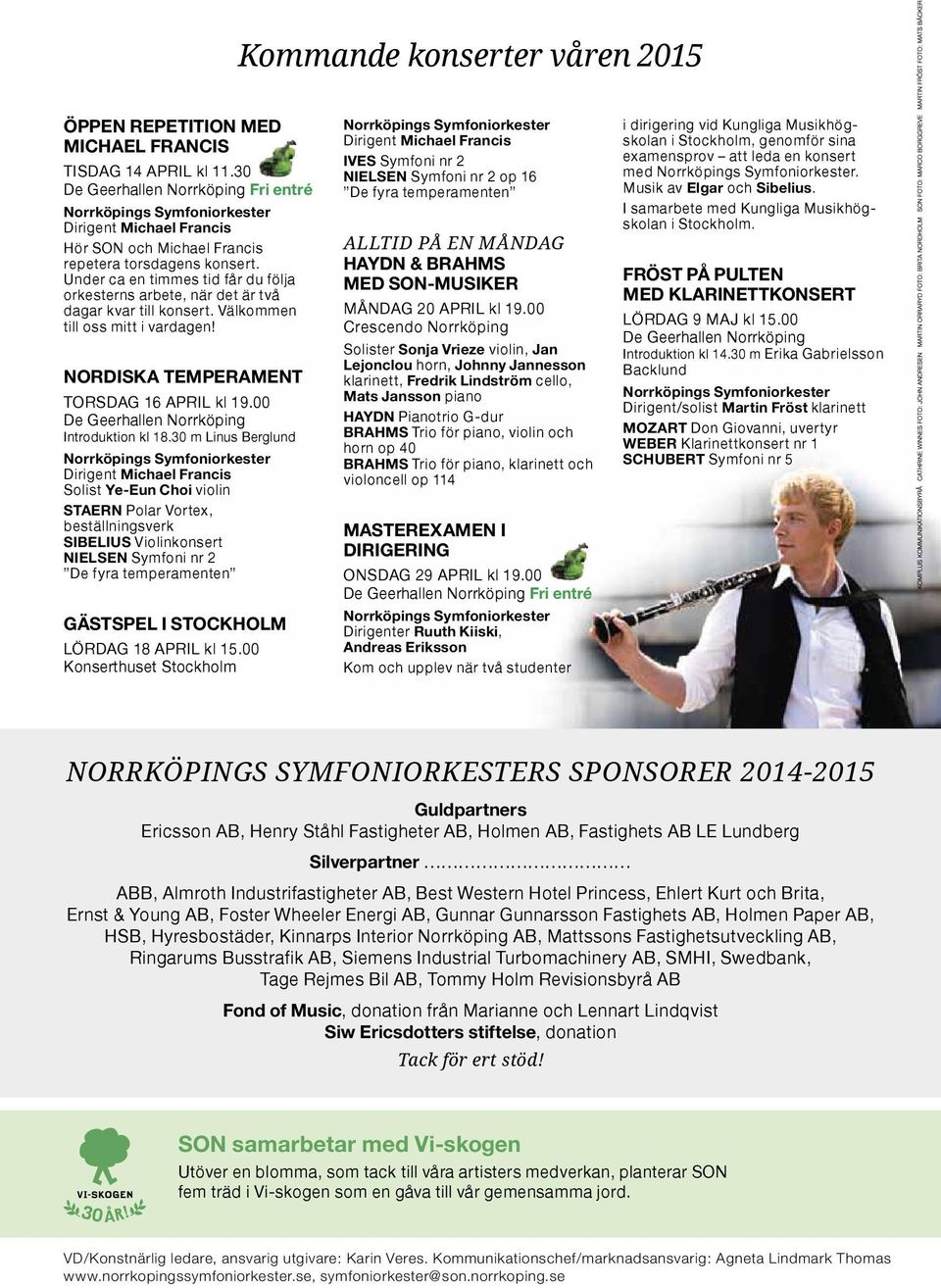 Under ca en timmes tid får du följa orkesterns arbete, när det är två dagar kvar till konsert. Välkommen till oss mitt i vardagen! NORDISKA TEMPERAMENT TORSDAG 16 APRIL kl 19.