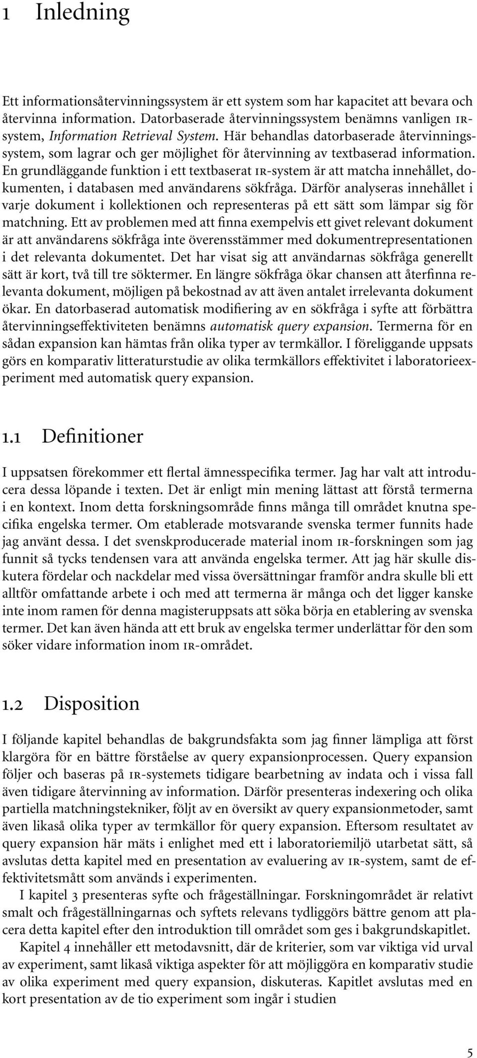 Här behandlas datorbaserade återvinningssystem, som lagrar och ger möjlighet för återvinning av textbaserad information.