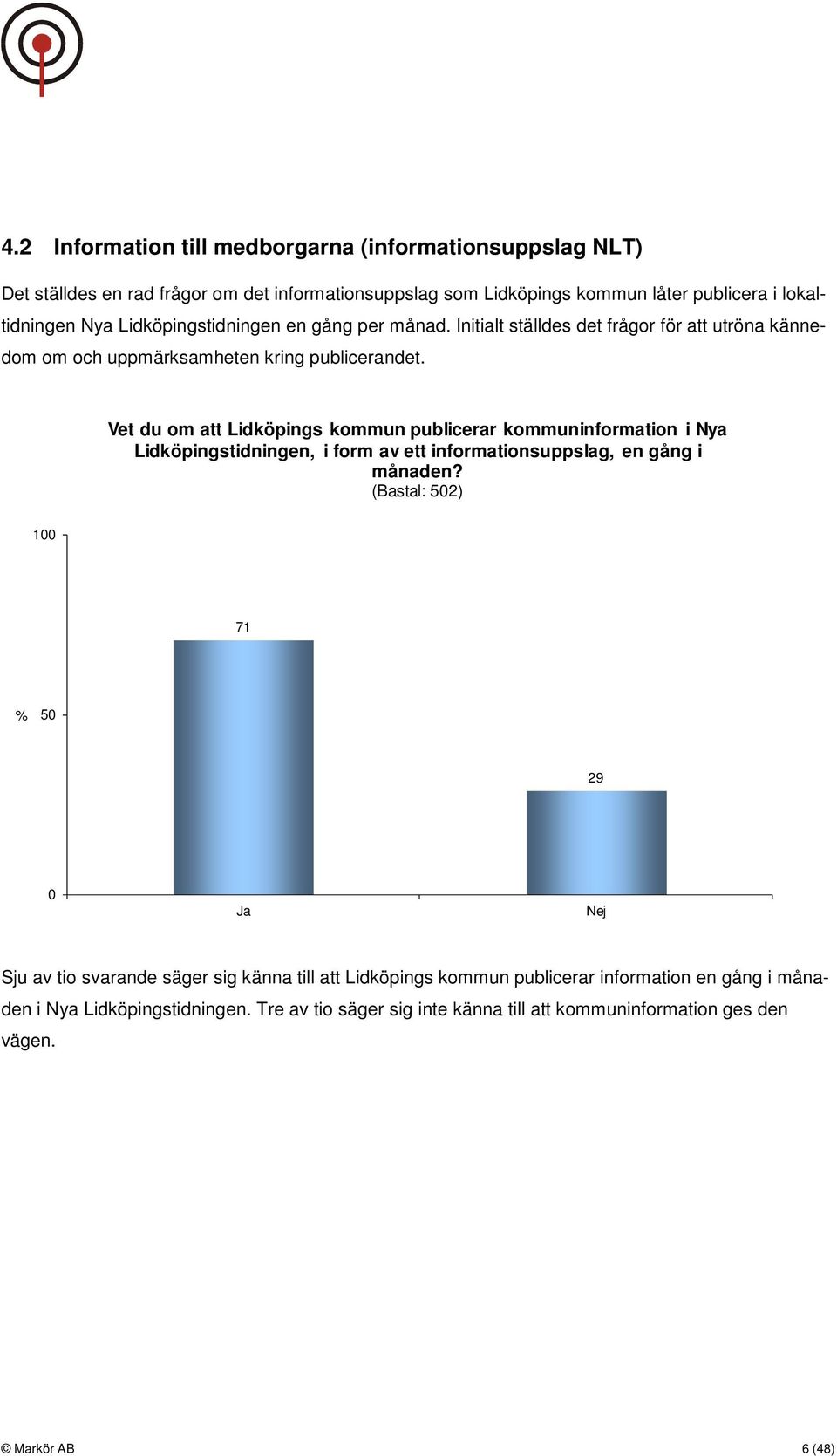 Vet du om att Lidköpings kommun publicerar kommuninformation i Nya Lidköpingstidningen, i form av ett informationsuppslag, en gång i månaden?