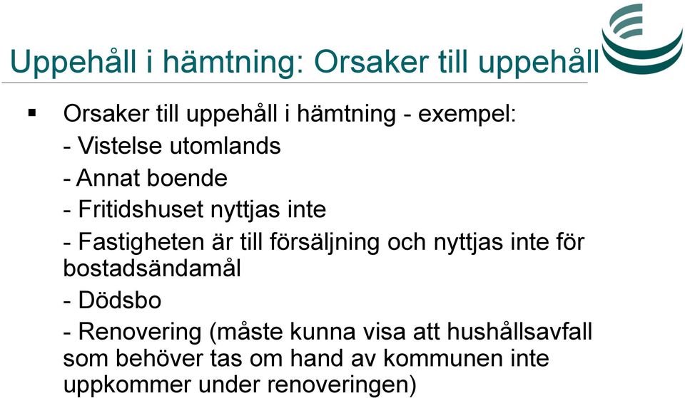 försäljning och nyttjas inte för bostadsändamål - Dödsbo - Renovering (måste kunna visa