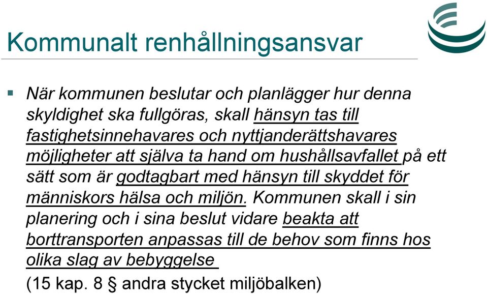 godtagbart med hänsyn till skyddet för människors hälsa och miljön.