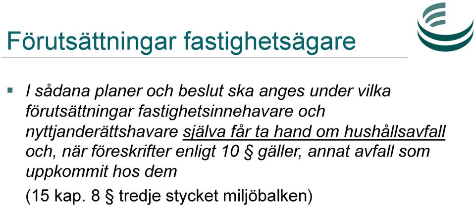 själva får ta hand om hushållsavfall och, när föreskrifter enligt 10