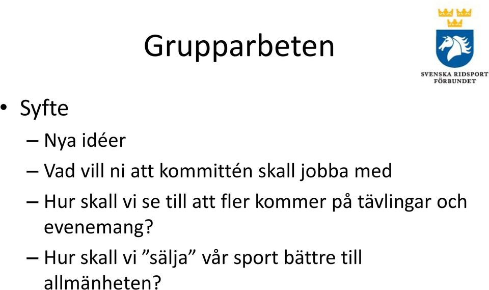att fler kommer på tävlingar och evenemang?