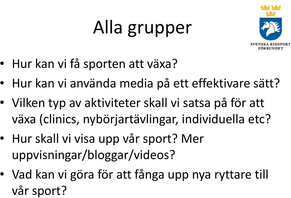 Vilken typ av aktiviteter skall vi satsa på för att växa (clinics,